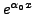 $ e^{\alpha_0 x}$
