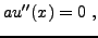 $\displaystyle a u''(x)=0\ ,
$