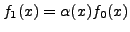 $ f_1(x) = \alpha(x) f_0(x)$