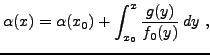 $\displaystyle \alpha(x) = \alpha(x_0) + \int_{x_0}^x \frac{g(y)}{f_0(y)}\, dy\ ,
$