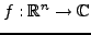 $ f:{\mathbb{R}}^n\to\mathbb{C}$
