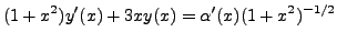 $\displaystyle (1+x^2)y'(x) +3x y(x) =
\alpha'(x) (1+x^2)^{-1/2}
$