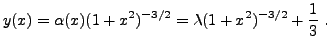 $\displaystyle y(x) = \alpha(x)(1+x^2)^{-3/2} = \lambda (1+x^2)^{-3/2} + \frac1{3}\ .
$