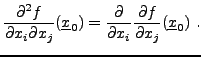 $\displaystyle \frac{\partial^2f}{\partial x_i\partial x_j}({\underline{x}}_0) =...
...ac{\partial}{\partial x_i}\frac{\partial f}{\partial x_j}({\underline{x}}_0)\ .$