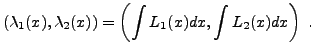 $\displaystyle (\lambda_1(x),\lambda_2(x)) = \left(\int L_1(x)dx,\int L_2(x)dx\right)\ .
$