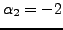 $ \alpha_2=-2$