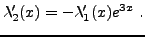 $\displaystyle \lambda_2'(x) = -\lambda_1'(x)e^{3x}\ .
$