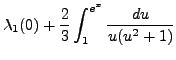 $\displaystyle \lambda_1(0) + \frac2{3} \int_1^{e^x} \frac{du}{u(u^2+1)}$