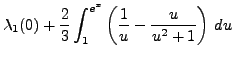 $\displaystyle \lambda_1(0) + \frac2{3} \int_1^{e^x}
\left(\frac1{u} - \frac{u}{u^2+1}\right)\,du$