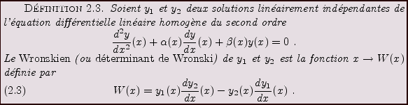 \begin{definition}
Soient $y_1$\ et $y_2$\ deux solutions lin\'eairement ind\'ep...
...frac{dy_2}{dx}(x) - y_2(x) \frac{dy_1}{dx}(x) \ .
\end{equation}\end{definition}