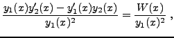 $\displaystyle \frac{y_1(x)y_2'(x)-y_1'(x)y_2(x)}{y_1(x)^2} = \frac{W(x)}{y_1(x)^2}\ ,
$