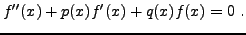 $\displaystyle f''(x) + p(x) f'(x) + q(x)f(x) = 0 \ .$