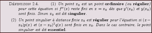 \begin{definition}
\begin{enumerate}
\item
Un point $x_0$\ est un point {\bf ord...
...ire, le point singulier est dit
{\bf essentiel}.
\end{enumerate}\end{definition}
