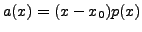 $ a(x) = (x-x_0)p(x)$