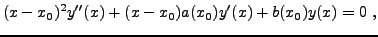$\displaystyle (x-x_0)^2 y''(x) + (x-x_0) a(x_0) y'(x) + b(x_0) y(x) = 0\ ,
$
