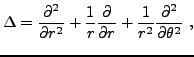 $\displaystyle \Delta = \frac{\partial^2}{\partial r^2} +
\frac1{r}\frac{\partial}{\partial r} +
\frac1{r^2}\frac{\partial^2}{\partial \theta^2}\ ,
$