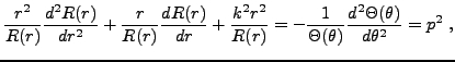 $\displaystyle \frac{r^2}{R(r)} \frac{d^2 R(r)}{dr^2} +
\frac{r}{R(r)}\frac{d R(...
...{R(r)}
=
-\frac1{\Theta(\theta)} \frac{d^2 \Theta(\theta)}{d\theta^2} =
p^2\ ,
$