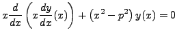 $\displaystyle x\frac{d}{dx}\left(x\frac{dy}{dx}(x)\right) + \left(x^2 -p^2\right) y(x)=0$