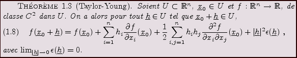 \begin{theorem}[Taylor-Young]
Soient $U\subset{\mathbb{R}}^n$, ${\underline{x}}_...
...\lim_{\vert{\underline{h}}\vert\to 0}\epsilon({\underline{h}})=0$.
\end{theorem}
