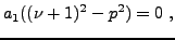 $\displaystyle a_1 ((\nu+1)^2 -p^2) = 0\ ,
$