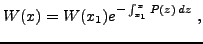 $\displaystyle W(x) = W(x_1) e^{-\int_{x_1}^x P(z)\,dz}\ ,
$