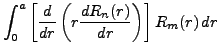 $\displaystyle \int_0^a \left[\frac{d}{dr}\left(r\frac{dR_n(r)}{dr}\right)\right]
R_m(r)\,dr$