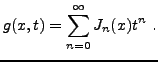 $\displaystyle g(x,t) = \sum_{n=0}^\infty J_n(x) t^n\ .$