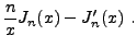 $\displaystyle \frac{n}x J_n(x) - J_n'(x)\ .$
