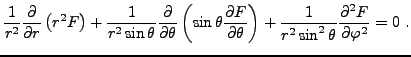 $\displaystyle \frac1{r^2}\frac{\partial}{\partial r}\left( r^2 F\right) + \frac...
...}\right) + \frac1{r^2\sin^2\theta}\frac{\partial^2 F}{\partial\varphi^2} = 0\ .$