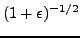 $ (1+\epsilon)^{-1/2}$