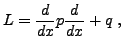 $\displaystyle L=\frac{d}{dx} p\frac{d}{dx} + q\ ,$