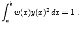 $\displaystyle \int_a^b w(x)y(x)^2\,dx = 1\ .
$