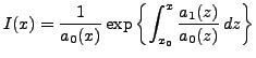 $\displaystyle I(x) = \frac1{a_0(x)}\exp\left\{\int_{x_0}^x \frac{a_1(z)}{a_0(z)}\,dz\right\}
$