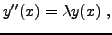 $\displaystyle y''(x) = \lambda y(x)\ ,
$