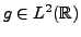 $ g\in L^2({\mathbb{R}})$