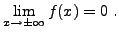 $\displaystyle \lim_{x\to\pm\infty} f(x) = 0\ .
$