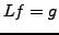 $\displaystyle Lf = g
$