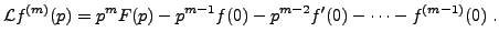 $\displaystyle {\mathcal L}f^{(m)}(p) = p^m F(p) - p^{m-1} f(0) -p^{m-2}f'(0) -
\dots -f^{(m-1)}(0)\ .
$