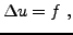 $\displaystyle \Delta u = f\ ,$