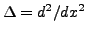 $ \Delta =d^2/dx^2$