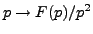 $ p\to F(p)/p^2$