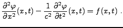 $\displaystyle \frac{\partial^2\varphi}{\partial x^2}(x,t) -\frac1{c^2}
\frac{\partial^2\varphi}{\partial t^2}(x,t) = f(x,t)\ .
$