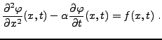 $\displaystyle \frac{\partial^2\varphi}{\partial x^2}(x,t) -\alpha
\frac{\partial\varphi}{\partial t}(x,t) = f(x,t)\ .
$