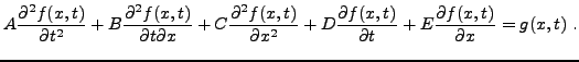$\displaystyle A \frac{\partial^2 f(x,t)}{\partial t^2} + B \frac{\partial^2 f(x...
...{\partial f(x,t)}{\partial t} + E \frac{\partial f(x,t)}{\partial x} =g(x,t)\ .$