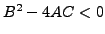 $ B^2-4AC < 0$