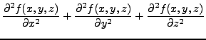 $\displaystyle \frac{\partial^2 f(x,y,z)}{\partial x^2} +
\frac{\partial^2 f(x,y,z)}{\partial y^2} +
\frac{\partial^2 f(x,y,z)}{\partial z^2}$