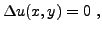 $\displaystyle \Delta u(x,y) = 0\ ,$