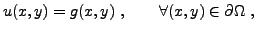$\displaystyle u(x,y) = g(x,y)\ ,\qquad\forall (x,y)\in\partial\Omega\ ,$