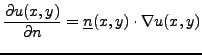 $\displaystyle \frac{\partial u(x,y)}{\partial n} = {\underline{n}}(x,y) \cdot \nabla u(x,y)
$