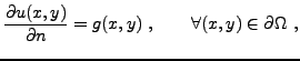 $\displaystyle \frac{\partial u(x,y)}{\partial n} = g(x,y)\ , \qquad\forall (x,y)\in\partial\Omega\ ,$